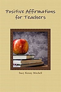 Positive Affirmations for Teachers (Paperback)