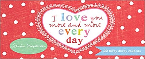 I Love You More and More Every Day: 22 Lovey Dovey Coupons (Paperback)
