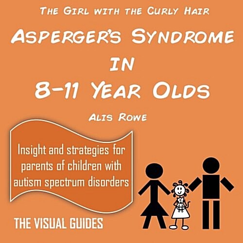 Aspergers Syndrome in 8-11 Year Olds: By the Girl with the Curly Hair (Paperback)