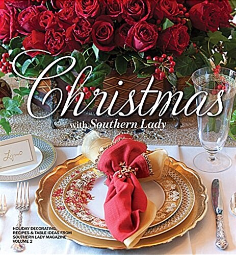 Christmas with Southern Lady, Volume 2: Holiday Decorating, Recipes, and Table Ideas from Southern Lady Magazine (Hardcover)