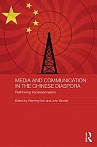 Media and Communication in the Chinese Diaspora : Rethinking Transnationalism (Hardcover)