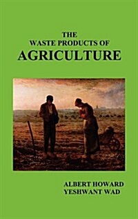 The Waste Products of Agriculture (Hardcover)