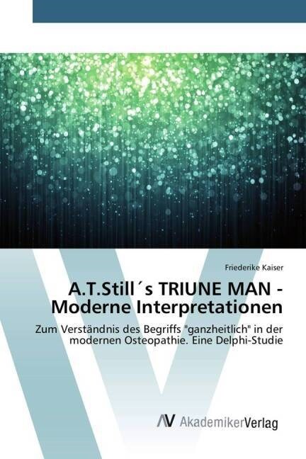 A.T.Still큦 TRIUNE MAN - Moderne Interpretationen (Paperback)