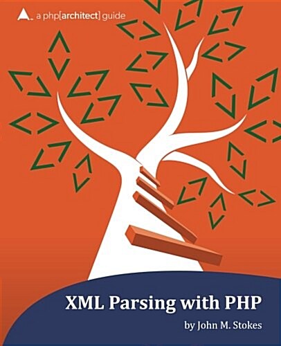 XML Parsing with PHP: A PHP[Architect] Guide (Paperback)