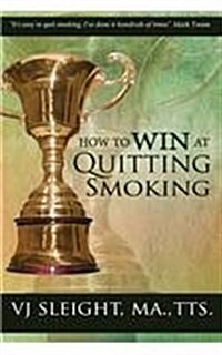 How to Win at Quitting Smoking (Paperback)