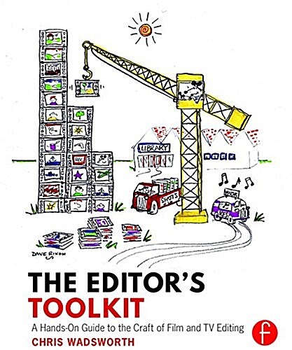 The Editors Toolkit : A Hands-on Guide to the Craft of Film and TV Editing (Paperback)