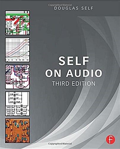 Self on Audio : The Collected Audio Design Articles of Douglas Self (Hardcover, 3 ed)