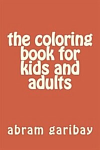 The Coloring Book for Kids and Adults (Paperback)