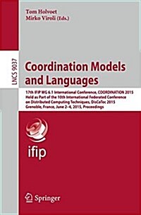 Coordination Models and Languages: 17th Ifip Wg 6.1 International Conference, Coordination 2015, Held as Part of the 10th International Federated Conf (Paperback, 2015)