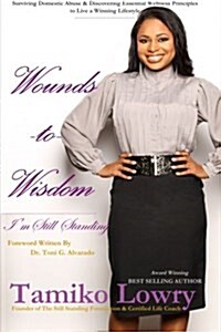 Wounds to Wisdom...Im Still Standing (Paperback)