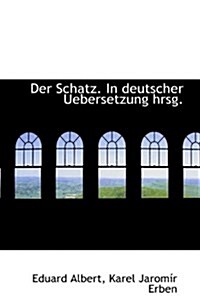 Der Schatz. in Deutscher Uebersetzung Hrsg. (Paperback)