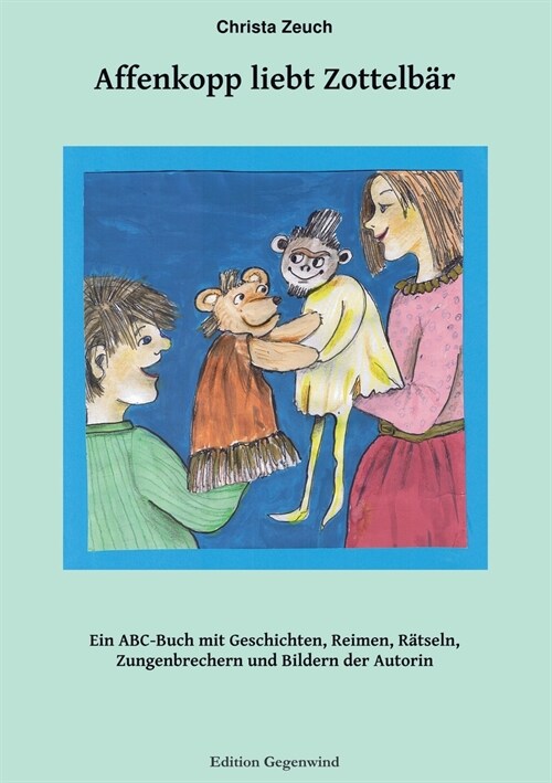 Affenkopp liebt Zottelb?: Ein A-B-C voller Geschichten, Gedichte, Zungenbrecher, R?sel und Abz?lreime (Paperback)