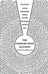 The Comfort Zone Illusion: Leaving Your Comfort Zone Is Not So Hard After All (Paperback)