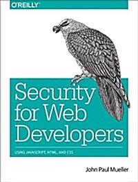 Security for Web Developers: Using JavaScript, HTML, and CSS (Paperback)