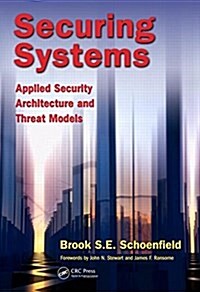Securing Systems: Applied Security Architecture and Threat Models (Hardcover)