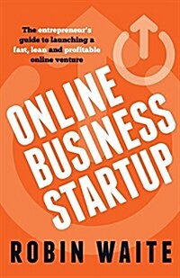 Online Business Startup: The Entrepreneurs Guide to Launching a Fast, Lean and Profitable Online Venture (Paperback)