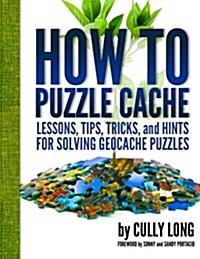 How to Puzzle Cache (Paperback)