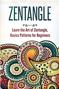 Zentangle: Learn the Art of Zentangle (Paperback)