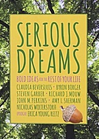 Serious Dreams: Bold Ideas for the Rest of Your Life (Paperback)