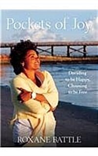 Pockets of Joy: Deciding to Be Happy, Choosing to Be Free (Paperback)