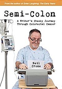 Semi-Colon: A Writers Cheeky Journey Through Colorectal Cancer (Hardcover)