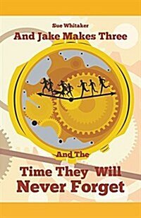 And Jake Makes Three and the Time They Will Never Forget (Paperback, One)