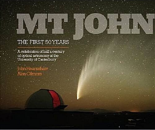 MT John -- The First 50 Years: A Celebration of Half a Century of Optical Astronomy at the University of Canterbury (Hardcover)