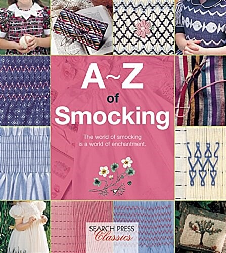 A-Z of Smocking : A Complete Manual for the Beginner Through to the Advanced Smocker (Paperback)