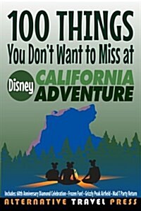 100 Things You Dont Want to Miss at Disney California Adventure 2015 (Paperback)