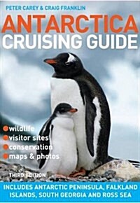 Antarctica Cruising Guide: Includes Antarctic Peninsula, Falkland Islands, South Georgia and Ross Sea (Paperback)