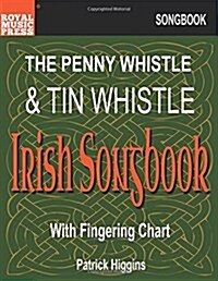 The Penny Whistle & Tin Whistle Irish Songbook (Paperback)