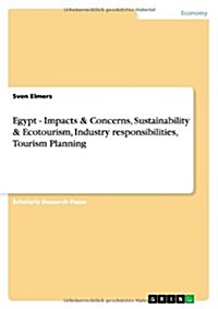 Egypt - Impacts & Concerns, Sustainability & Ecotourism, Industry Responsibilities, Tourism Planning (Paperback)