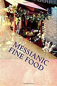 Messianic Fine Food: For Healthy Living (Paperback)