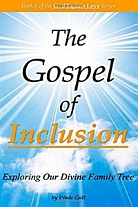 The Gospel of Inclusion: Exploring Our Divine Family Tree (Paperback)