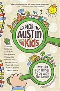 Exploring Austin with Kids: Over 100 Things to Do with the Family (Paperback)