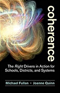 Coherence: The Right Drivers in Action for Schools, Districts, and Systems (Paperback)