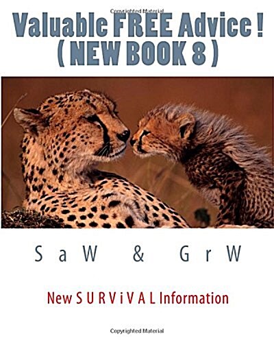 Valuable Free Advice ! ( New Book 8 ): New S U R V I V A L Information (Paperback)