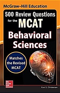 McGraw-Hill Education 500 Review Questions for the MCAT: Behavioral Sciences (Paperback)
