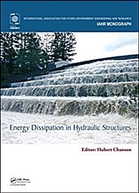 Energy Dissipation in Hydraulic Structures (Hardcover)