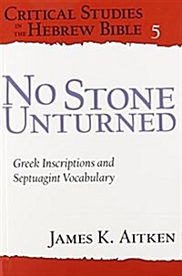 No Stone Unturned: Greek Inscriptions and Septuagint Vocabulary (Paperback)