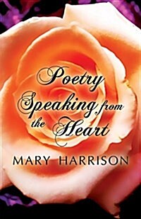 Poetry Speaking from the Heart (Paperback)