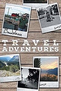Bruce Walker Travel Adventures - Bruces Great Canadian Road Trip Summer 2012 (Paperback)