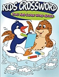 Kids Crosswords: Play and Learn Word Games (Paperback)