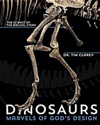Dinosaurs: Marvels of Gods Design (Hardcover)