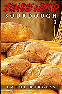 Zombie World 3: Homemade Sourdough, Cultures and Bread (Paperback)