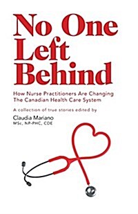 No One Left Behind: How Nurse Practitioners Are Changing the Canadian Health Care System (Paperback)