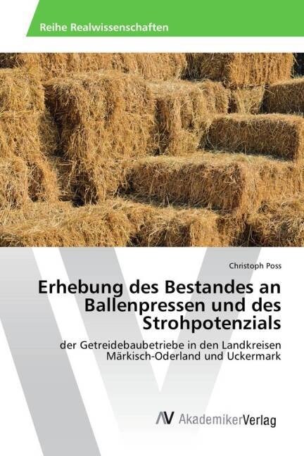 Erhebung Des Bestandes an Ballenpressen Und Des Strohpotenzials (Paperback)