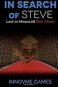 In Search of Steve: Lost in Minecraft: Part 3 (Paperback)