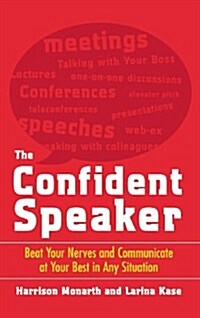 The Confident Speaker: Beat Your Nerves and Communicate at Your Best in Any Situation (Hardcover)
