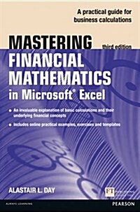 Mastering Financial Mathematics in Microsoft Excel 2013 : A practical guide to business calculations (Paperback, 3 ed)